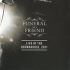 FUNERAL FOR A FRIEND Live At The Roundhouse, 2011 album cover