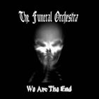 THE FUNERAL ORCHESTRA We Are The End album cover