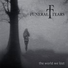 FUNERAL TEARS The World We Lost album cover