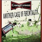 GANG GREEN Another Case of Brewtality album cover