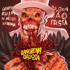 GANGRENA GASOSA Gente Ruim Só Manda Lembrança Pra Quem Não Presta album cover