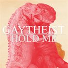 GAYTHEIST Hold Me... But Not So Tight album cover