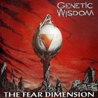 GENETIC WISDOM The Fear Dimension album cover