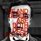 GERDA Me And Gerda Are Both Dead Like You album cover