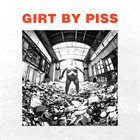 GIRT BY PISS Girt By Piss album cover