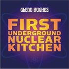 GLENN HUGHES First Underground Nucler Kitchen album cover