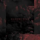 GLOOMCHILD Vol​.​1 No Love album cover