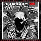 GO AHEAD AND DIE — Unhealthy Mechanisms album cover