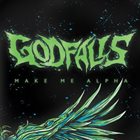GOD FALLS Make Me Alpha album cover