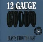 GODDO 12 Gauge Goddo: Blasts from the Past album cover