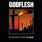 GODFLESH Love and Hate in Dub album cover