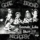GORE BEYOND NECROPSY Sounds like Shit !!! EP album cover