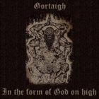 GORTAIGH In The Form Of God On High album cover