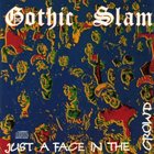 GOTHIC SLAM Just a Face in the Crowd album cover