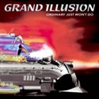 GRAND ILLUSION Ordinary Just Won't Do album cover