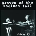 GRAVES OF THE ENDLESS FALL Demo 2003 album cover