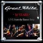 GREAT WHITE 30 Years: Live From The Sunset Strip album cover