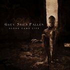 GREY SKIES FALLEN Along Came Life album cover