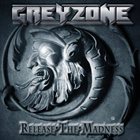 GREYZONE Release The Madness album cover