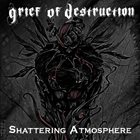 GRIEF OF DESTRUCTION Shattering Atmosphere album cover