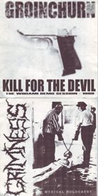 GROINCHURN Kill for the Devil / Musical Holocaust album cover