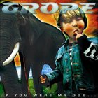 GROPE If You Were My Dog album cover