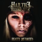 HAIL THE BLESSED HOUR Beauty Distorted album cover