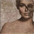 HAIL THE BLESSED HOUR Hail The Blessed Hour album cover