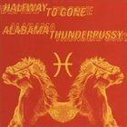 HALFWAY TO GONE Alabama Thunderpussy / Halfway To Gone album cover