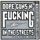 HAMMERHEAD (MN) Dope-Guns-'N-Fucking In The Streets: Volume Six album cover