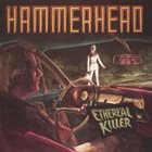 HAMMERHEAD (MN) Ethereal Killer album cover