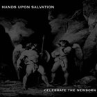 HANDS UPON SALVATION Celebrate The Newborn album cover
