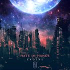 HATE IN HANDS Evolve album cover