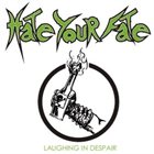 HATE YOUR FATE Laughing in Despair album cover