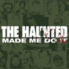 THE HAUNTED Made Me Do It album cover