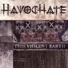HAVOCHATE This Violent Earth album cover