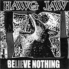 HAWG JAW BeLIEve Nothing album cover