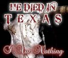 HE DIED IN TEXAS I Am Nothing album cover