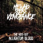 HE WHO SEEKS VENGEANCE The Kid's Got Alligator Blood album cover