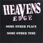HEAVEN'S EDGE Some Other Place Some Other Time album cover