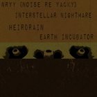 HEIRDRAIN Nryy / Interstellar Nightmare / Heirdrain / Earth Incubator album cover