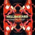 HELLBASTARD In Grind We Crust album cover