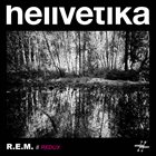 HELLVETIKA R​.​E​.​M. // Redux album cover