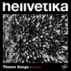 HELLVETIKA Theme Songs // Redux album cover