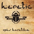 HERETIC Opus Heretika album cover