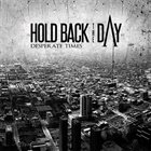 HOLD BACK THE DAY Desperate Times album cover