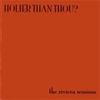 HOLIER THAN THOU? The Riviera Sessions album cover