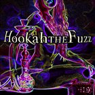 HOOKAH THE FUZZ Hookah The Fuzz album cover