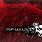 HOW SAD A FATE Anemic album cover