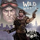 HOW THE WEST WAS WON Wild And Waste album cover